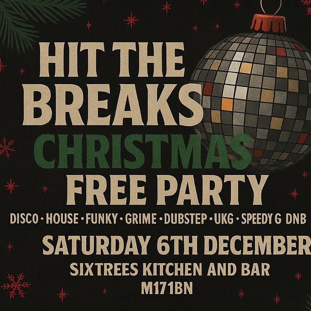 Hit The Breaks Christmas Free Party @ Sixtrees