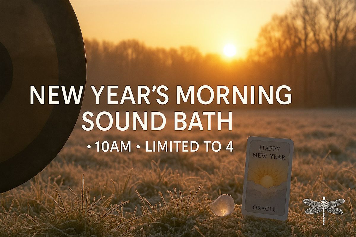 New Year\u2019s Morning Sound Bath (10am) \u2014 Limited to 4 Guests