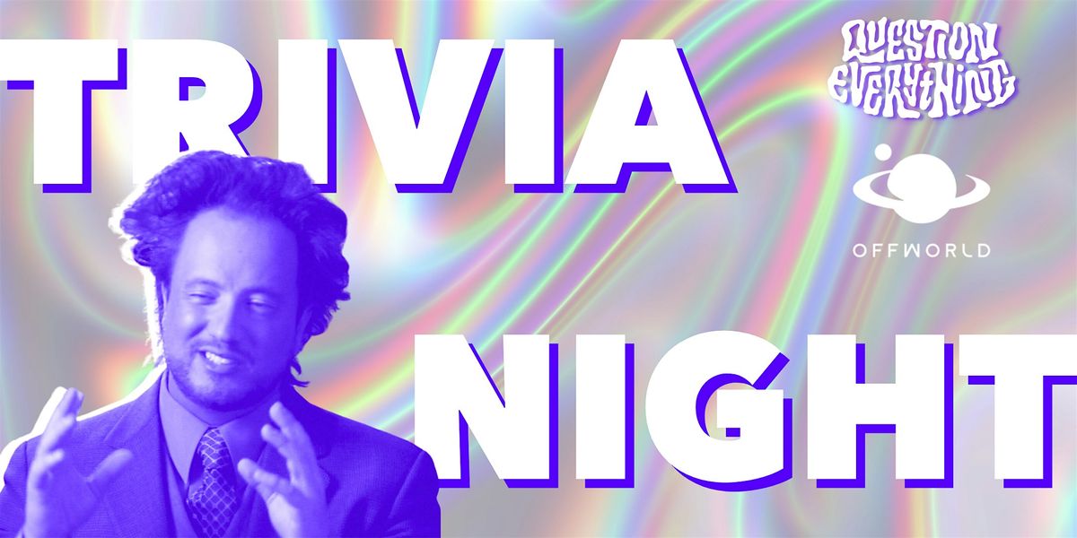 Question Everything Trivia Night @ Offworld Bar