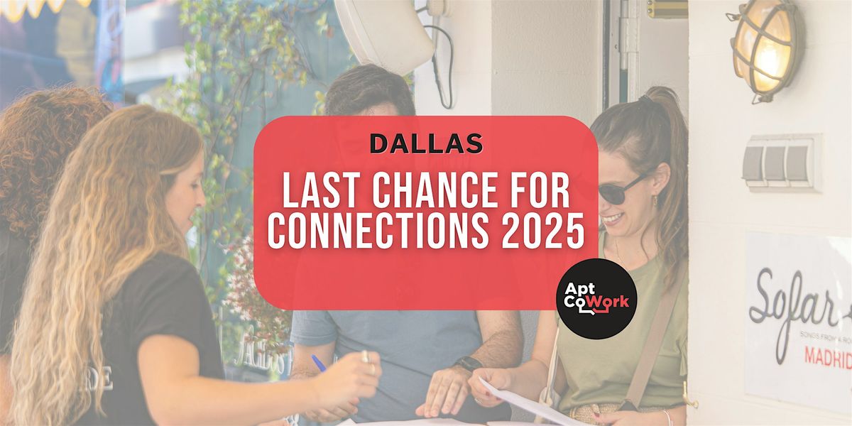 Last Chance for Connections 2025 - Dallas