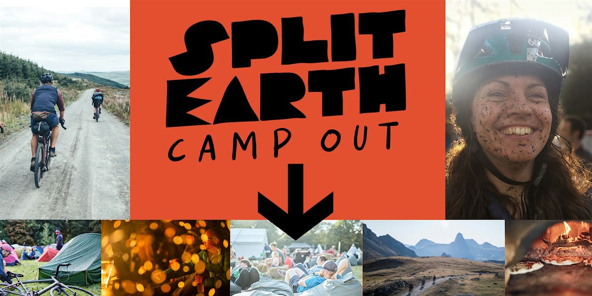 SPLIT EARTH CAMPOUT