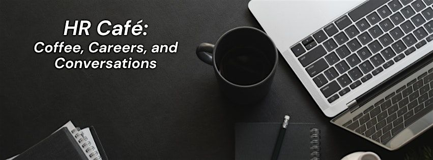 HR Caf\u00e9: Coffee, Careers, and Conversations - Speed Mentoring Event