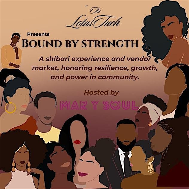 Bound by Strength~ A BIPOC shibari experience and vendor market.