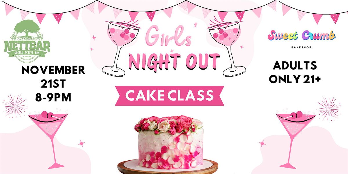 Girls\u2019 Night Out Cake Class 21+
