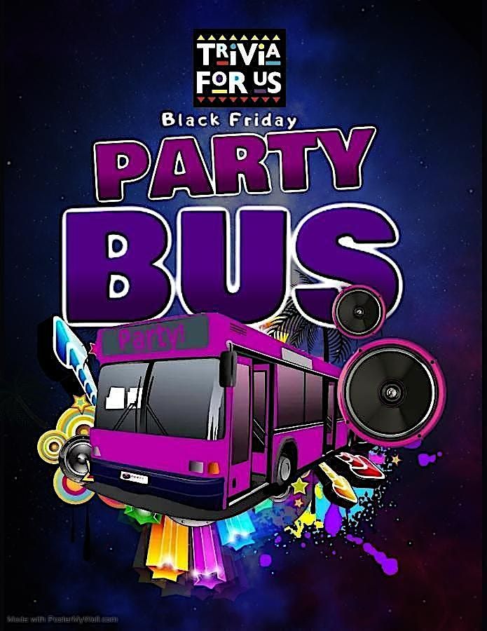 Trivia For Us Presents: Black Friday Party Bus Crawl