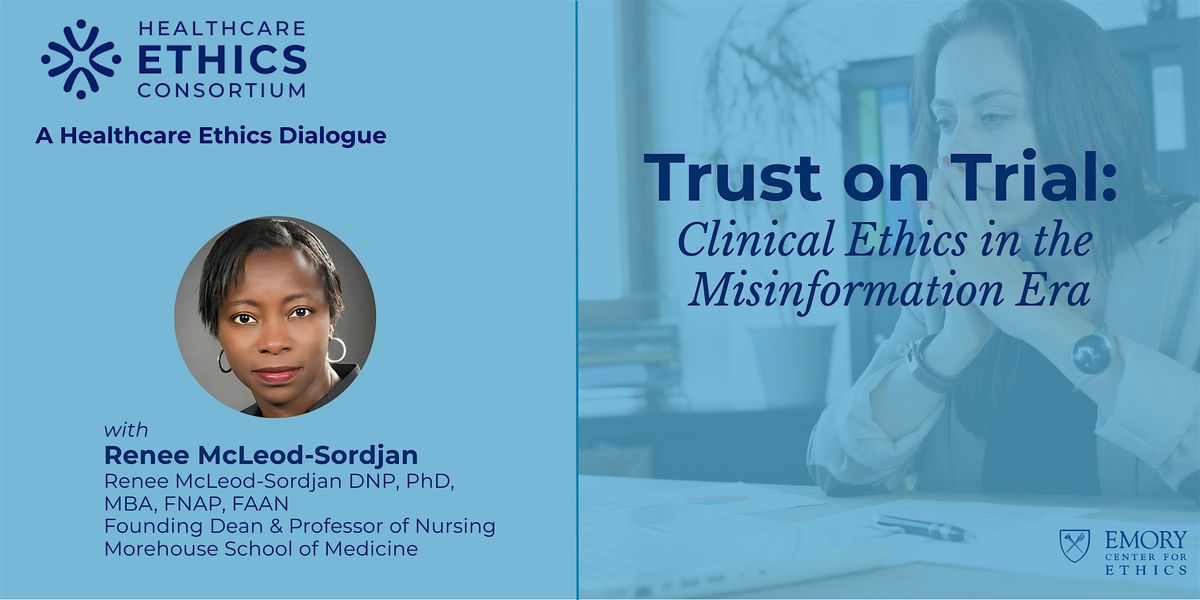 Trust on Trial: Clinical Ethics in the Misinformation Era