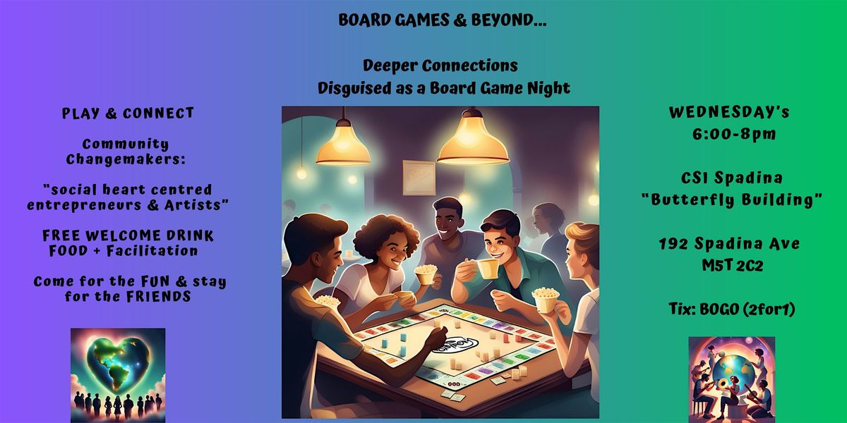 BOARD GAMES & BEYOND|CHANGEMAKERS CLUB: FREE: DRINK\/FOOD\/FUN & HOST