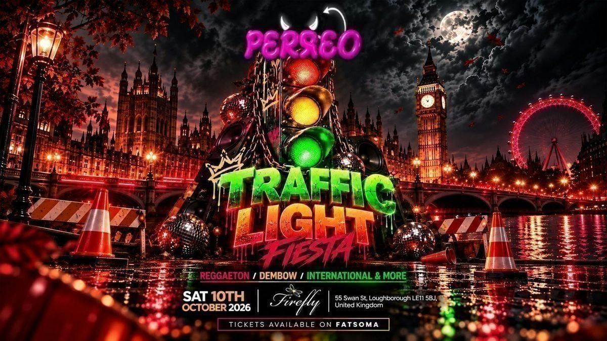 TRAFFIC LIGHT PARTY | PERREO at Fire-Fly Club, Loughborough on 31st ...