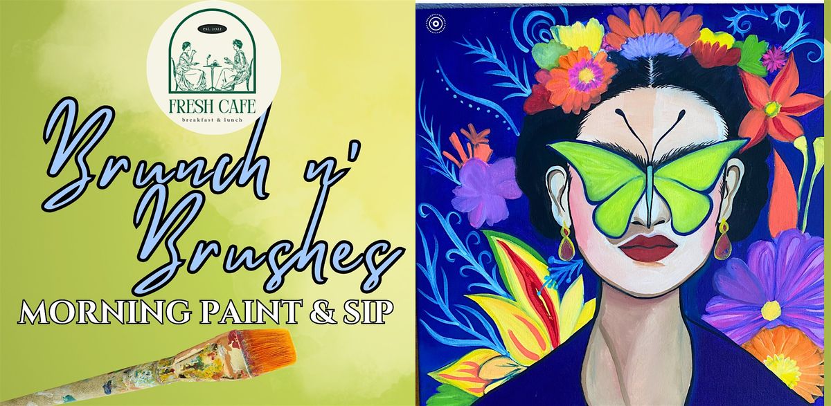 Frida Kahlo - Brunch and Brushes Paint and Sip