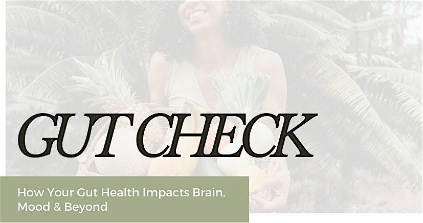 Gut Check: How Your Gut Health Impacts Brain, Behavior & Beyond!