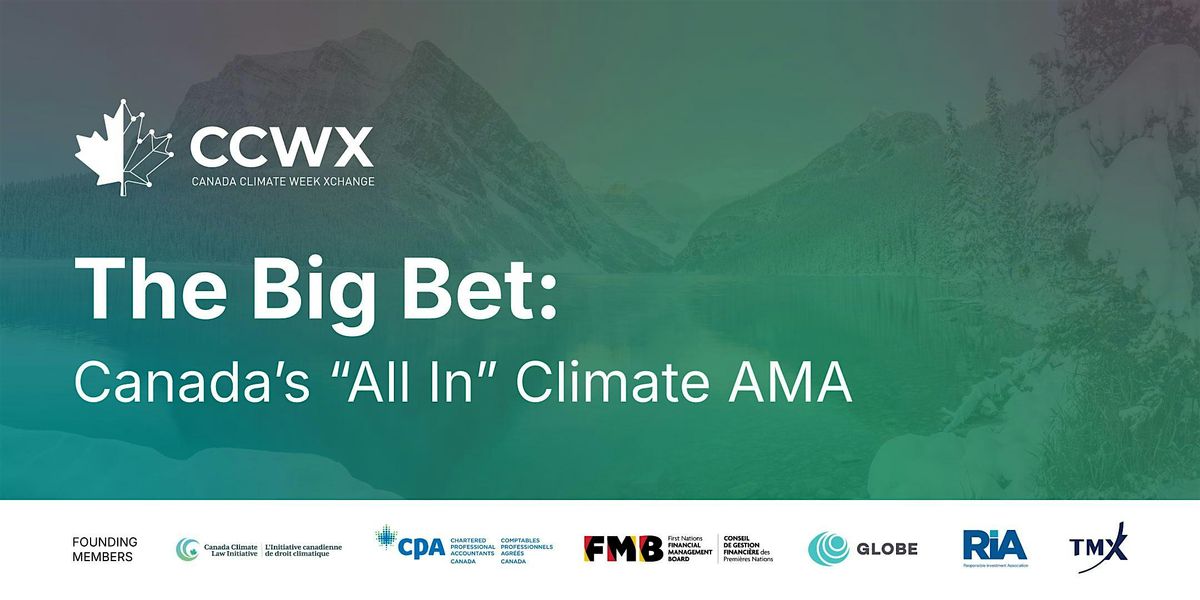 The Big Bet: Canada's "All In" Climate AMA | CCWX Opening Event