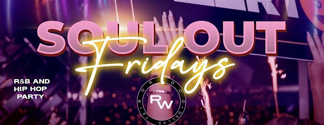 "Soul Soul Fridays" At Rokwood