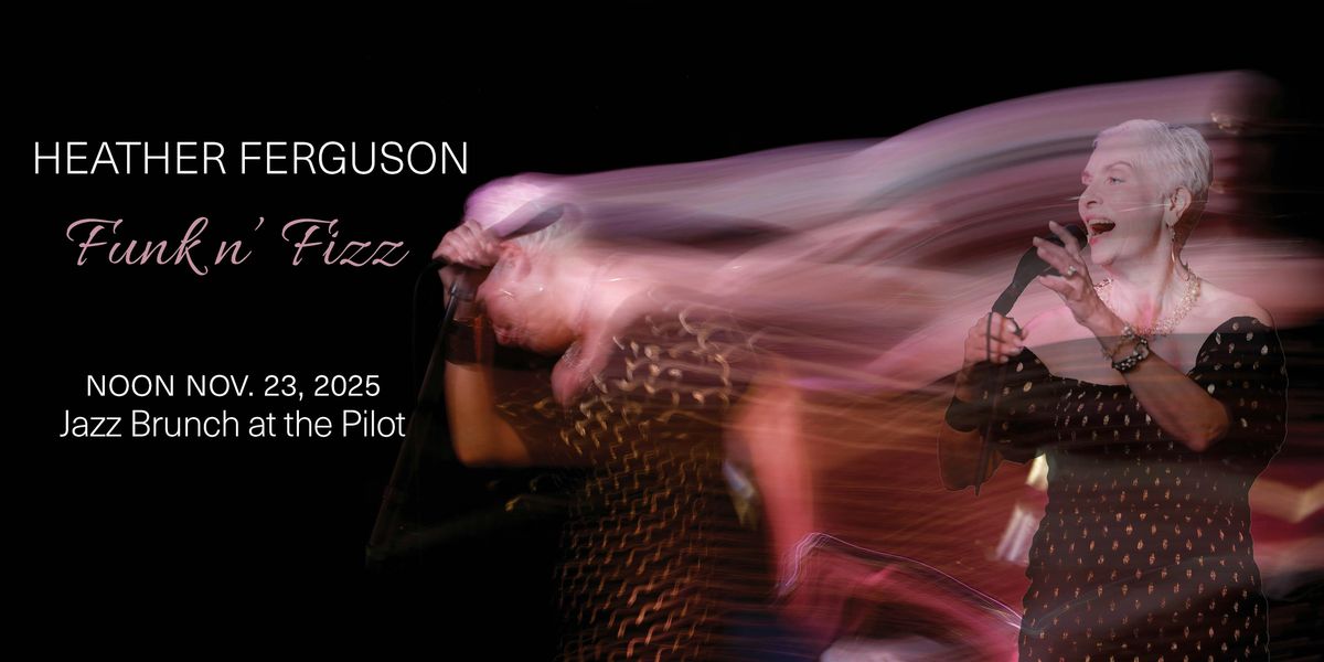 Jazz Brunch: Heather Ferguson Funk n' Fizz