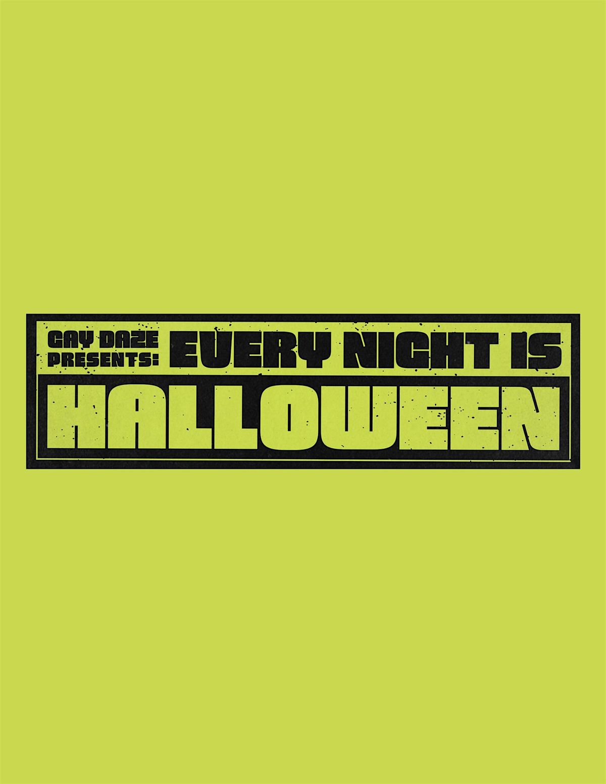 EVERY NIGHT IS HALLOWEEN