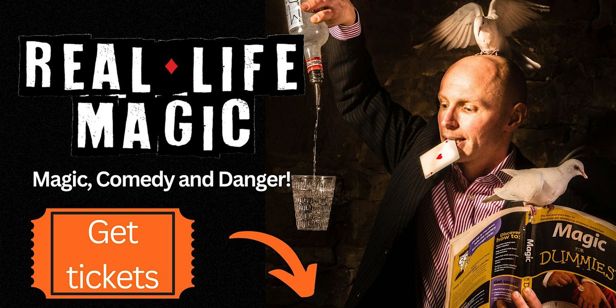 Comedy Magic Show: 'Real Life Magic'