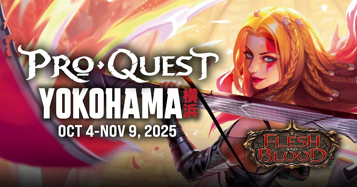 Flesh and Blood - Pro Quest: Yokohama - JOHNS CREEK