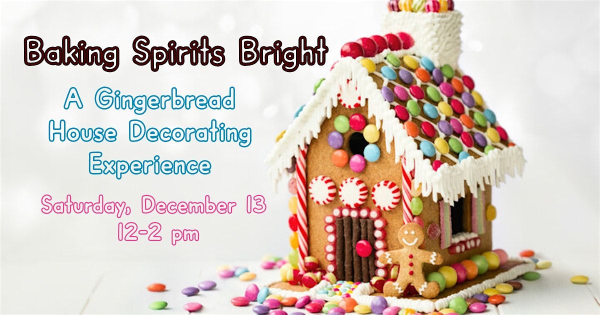 Baking Spirits Bright: A Gingerbread House Decorating Experience