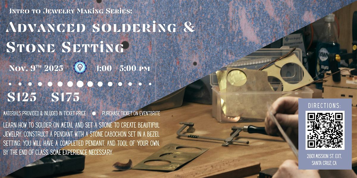 Intro to Jewelry Making: Advanced Soldering & Stone Setting
