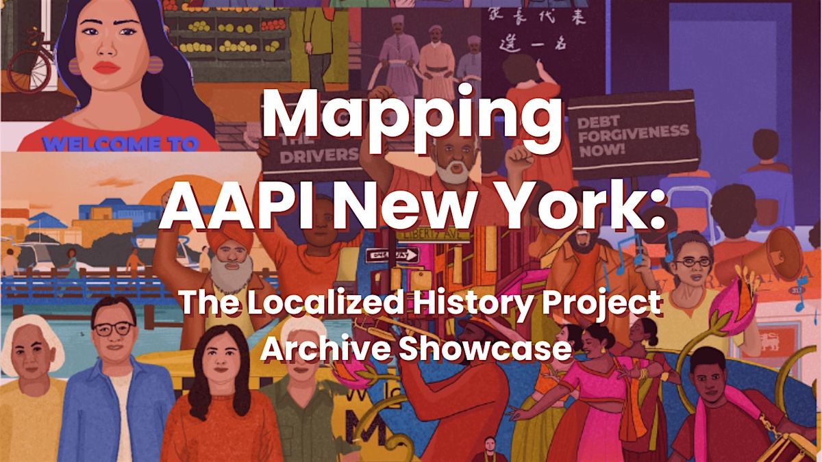 Mapping AAPI New York: The Localized History Project Showcase