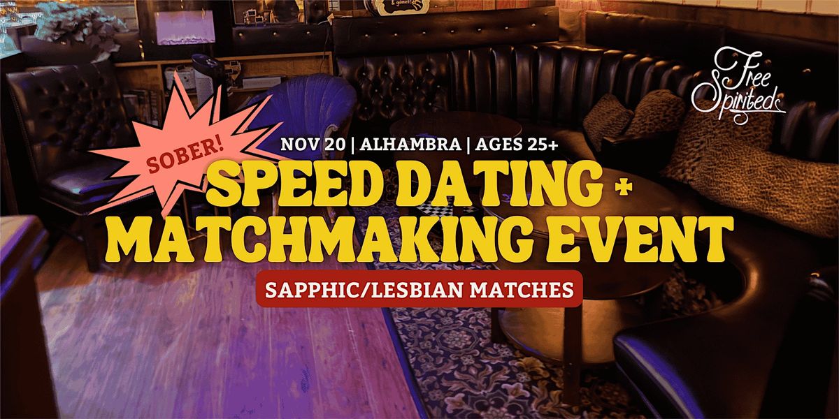 Sober Speed Dating | Lesbian\/Sapphic Matches | Alhambra | Ages 25+