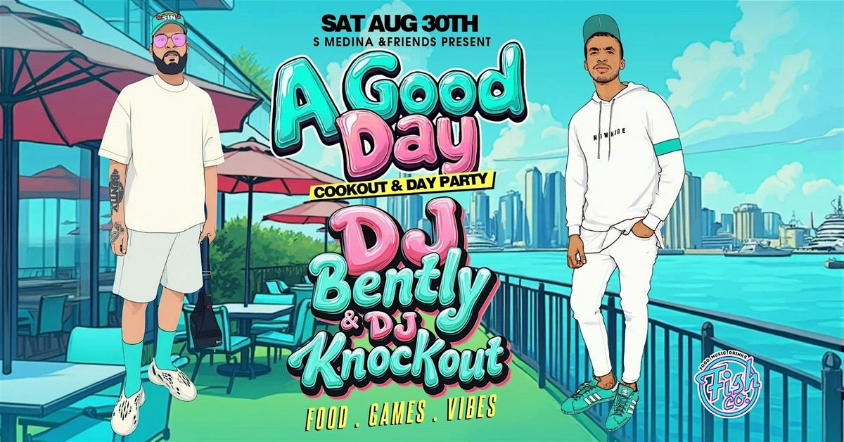 "A Good Day" Cookout\/Day Party @ Fish Co Patio