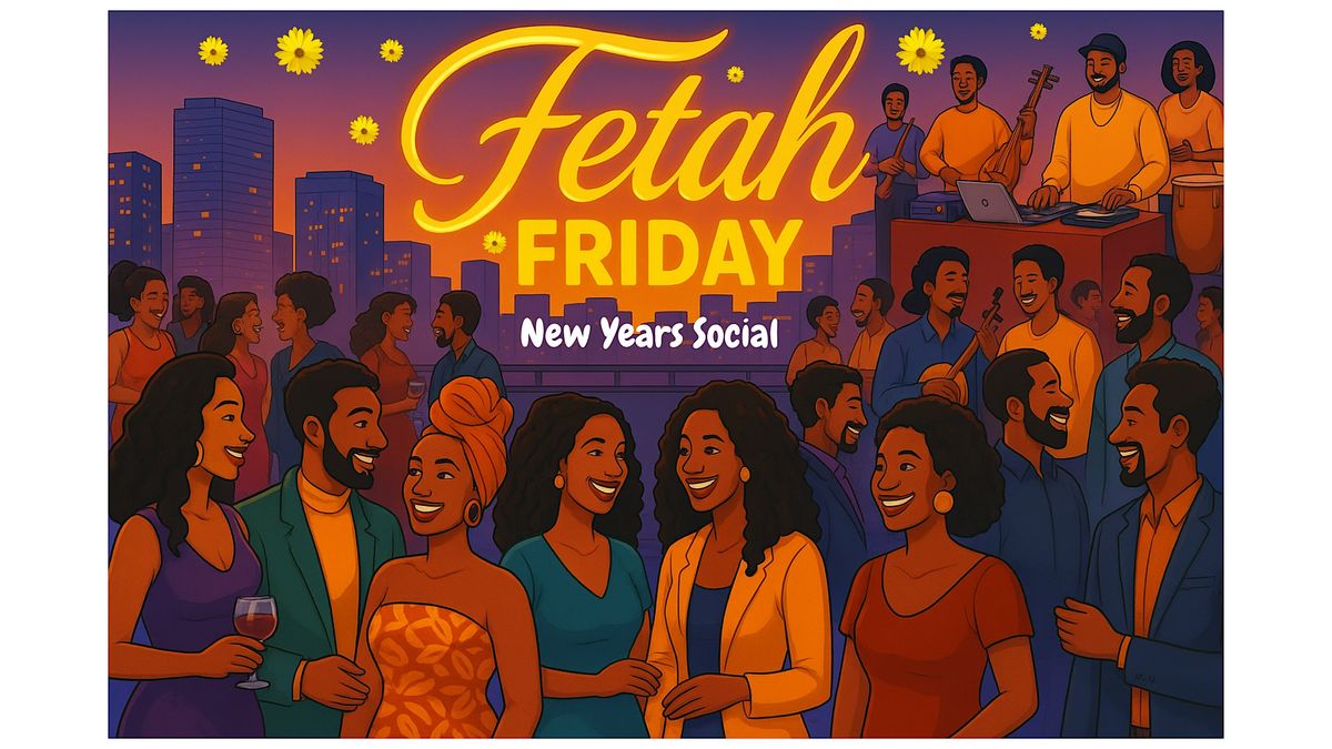 Fetah Friday : A New Year's Social
