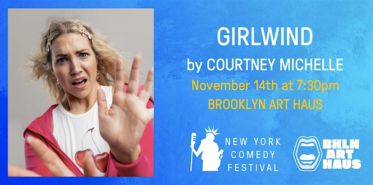 GIRLWIND by Courtney Michelle at the New York Comedy Festival!