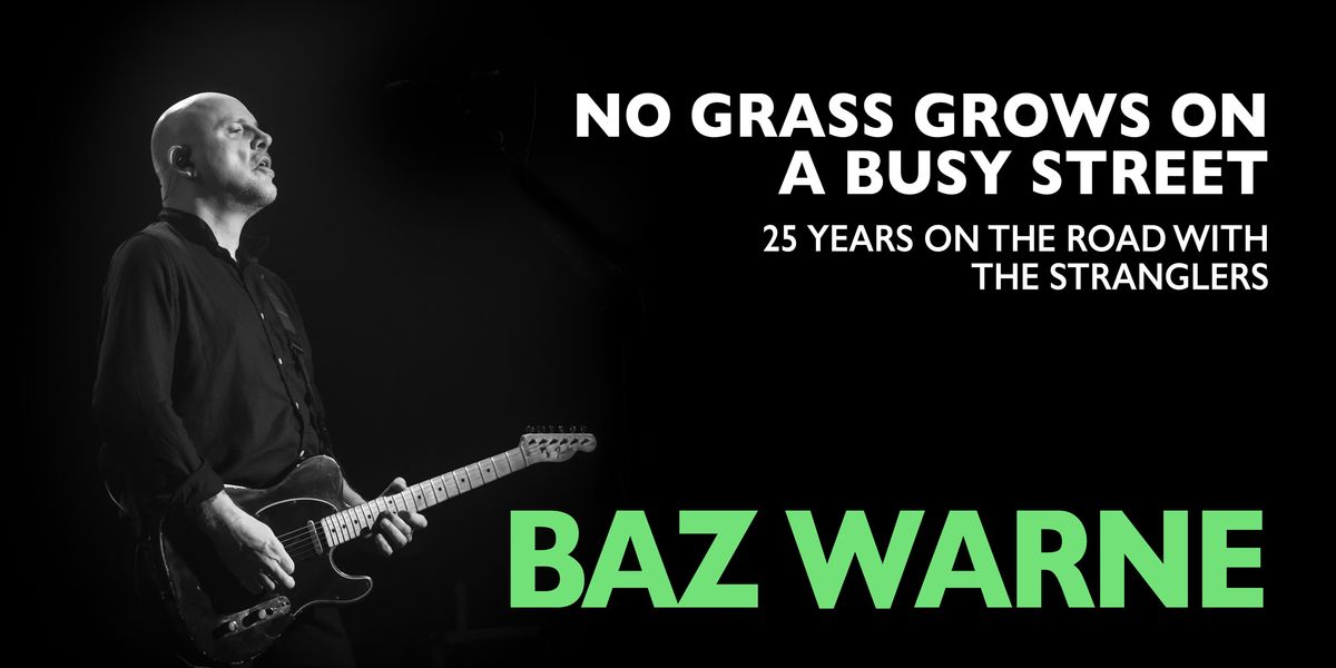 BAZ WARNE of The Stranglers in conversation:No Grass Grows on a Busy Street