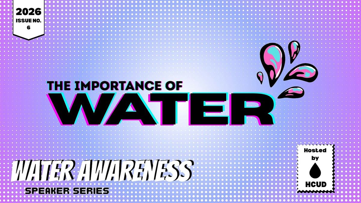 Water Awareness Speaker Series 2026: The Importance of Water