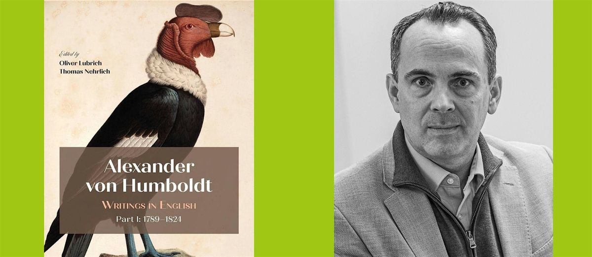 Alexander von Humboldt \u2013 The Whole World in 250 Essays.