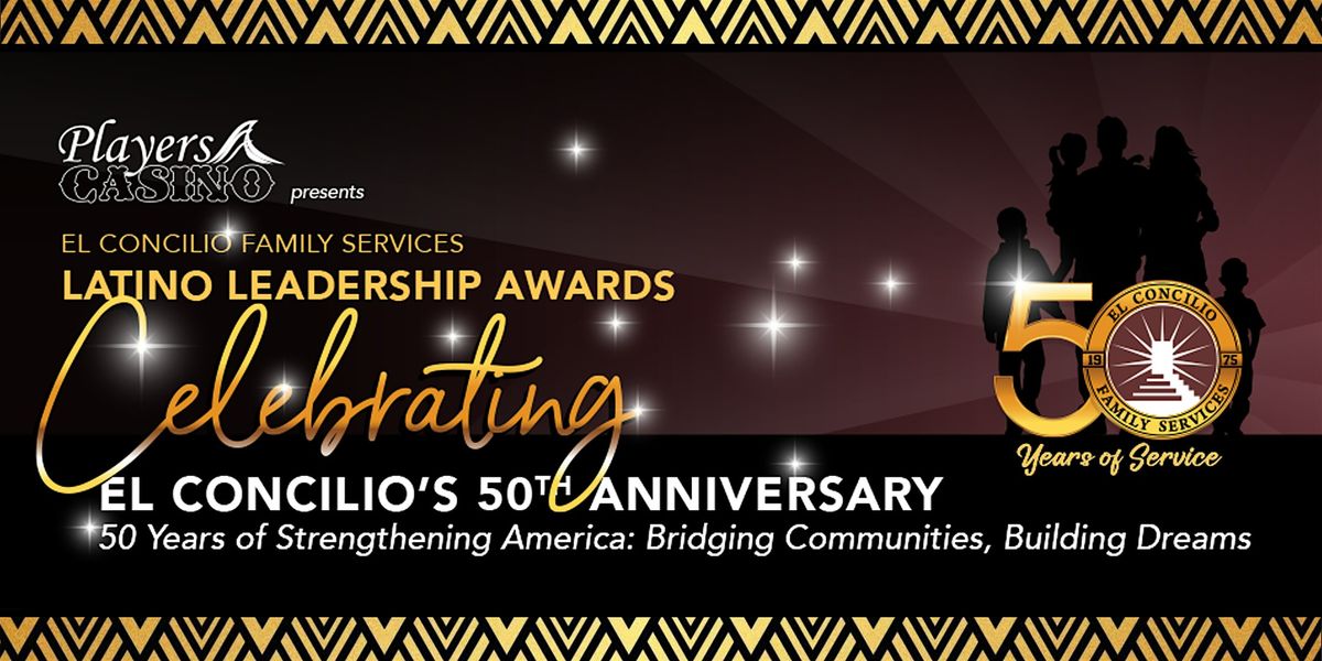 El Concilio's Family Services 50th Anniversary, Latino Leadership Awards