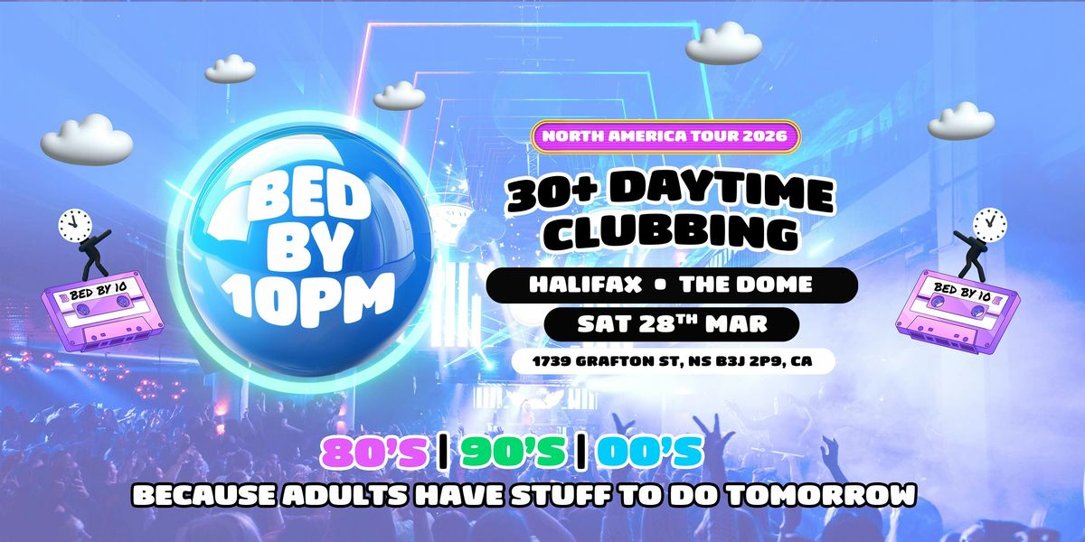 Bed By 10pm Returns To Halifax!