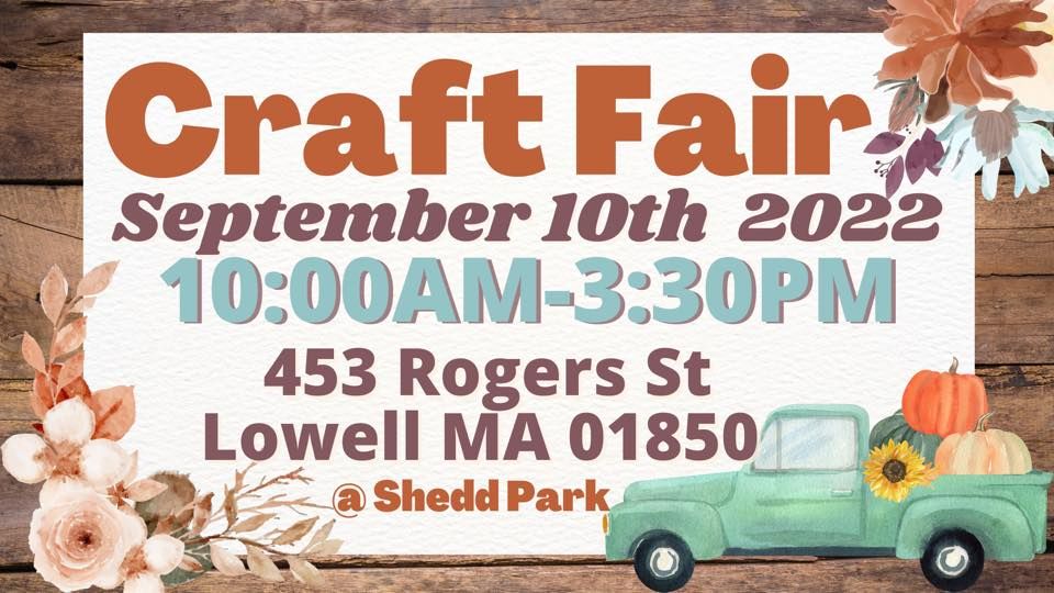 Lowell Craft Fair Shedd Park 453 Rogers St, Lowell, MA 018524245