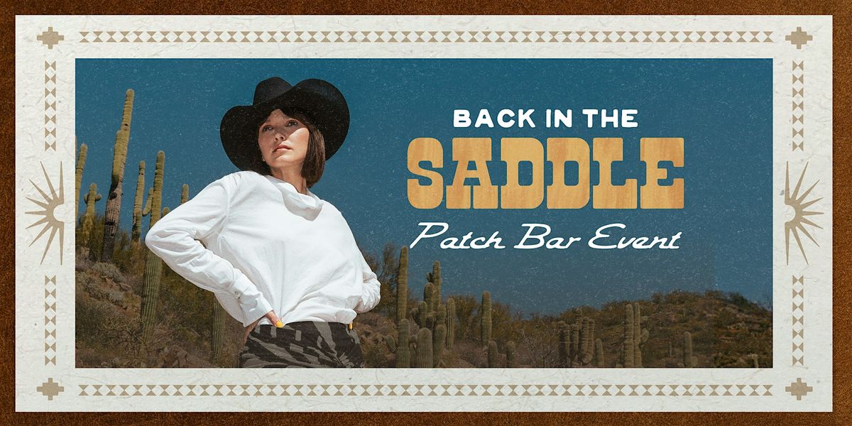 Back in the Saddle Patch Bar Event