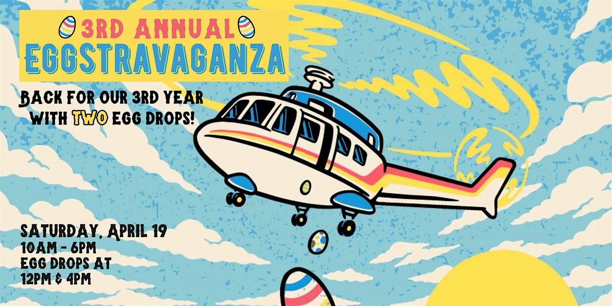 3rd Annual Eggstravaganza