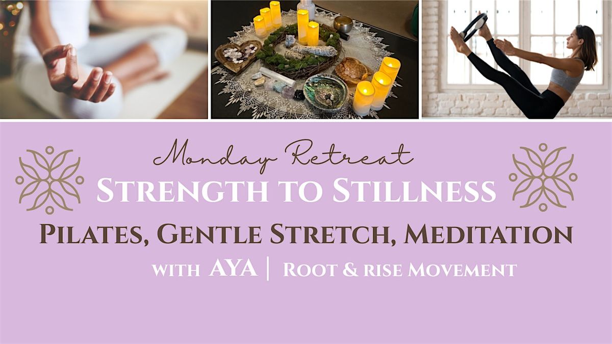 Strength to Stillness - Monday Mini Retreat
