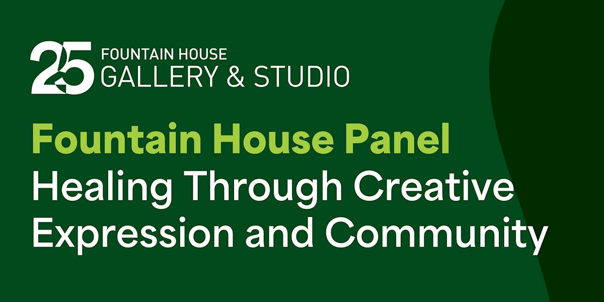 Fountain House Panel: Healing Through Creative Expression and Community
