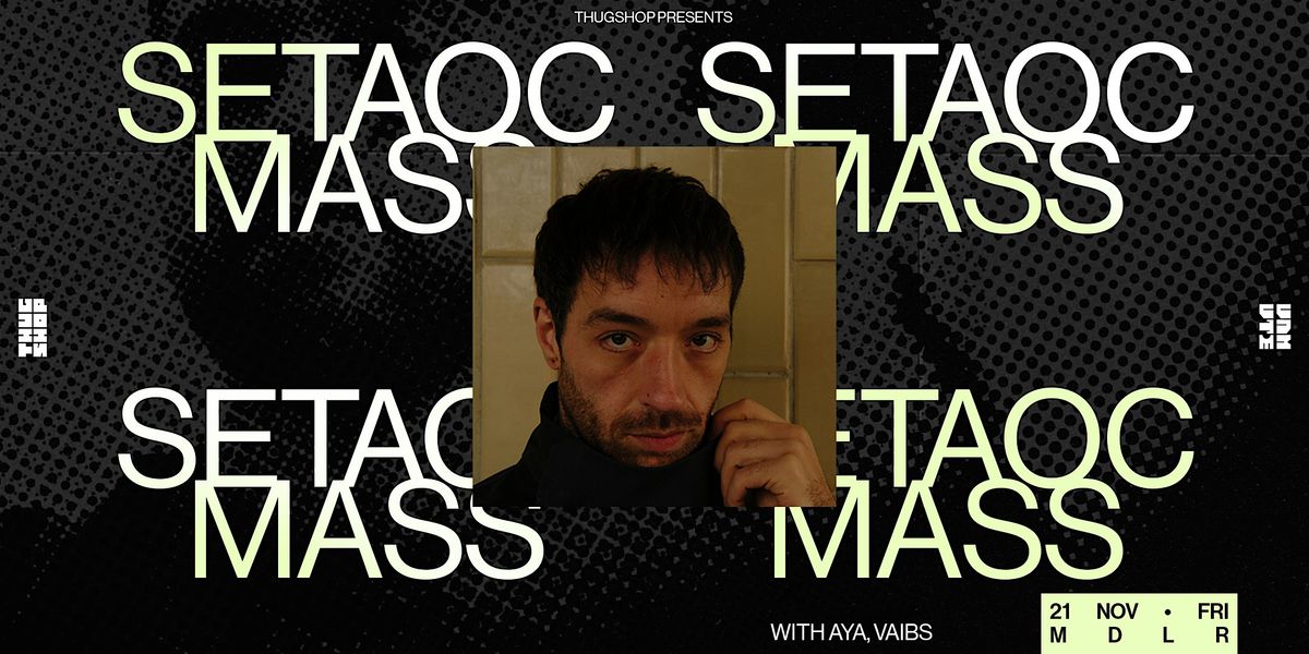 Thugshop x Unmute Present: Never Tooo Loud with Setaoc Mass