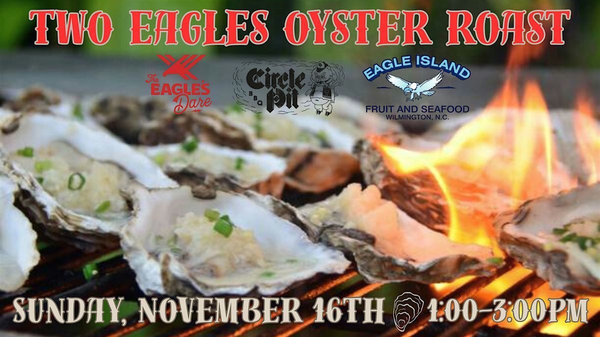 Two Eagle Oyster Roast at The Eagles Dare with Circle Pit BBQ