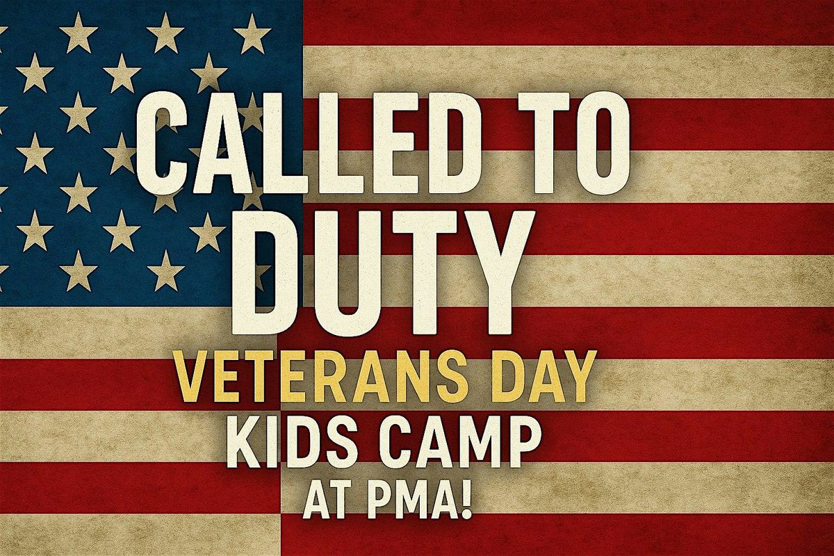 Called to Duty: Veterans Day Kids Camp at PMA!