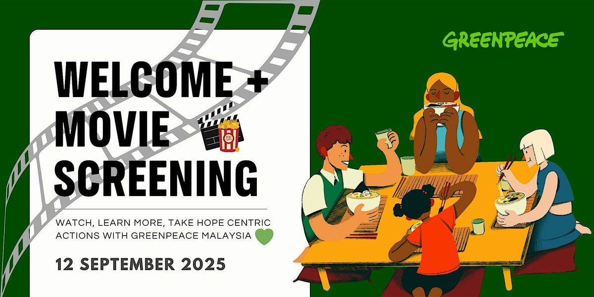 Movie Screening + Welcome to Greenpeace Malaysia~