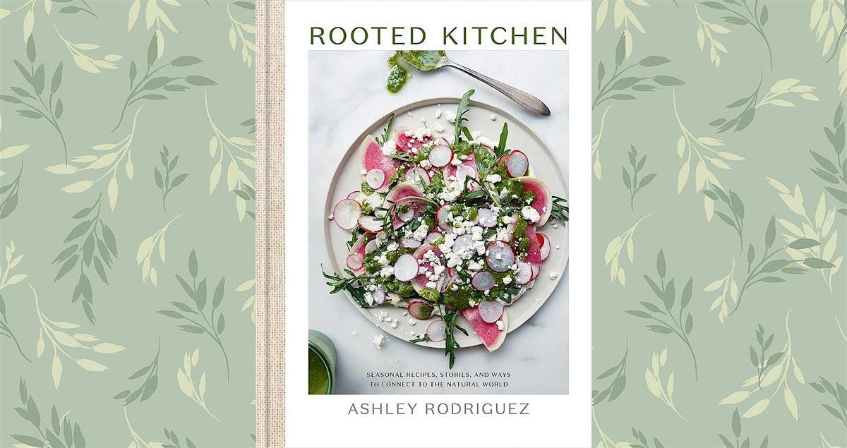 Class: Cooking "Rooted Kitchen" with Ashley Rodriguez