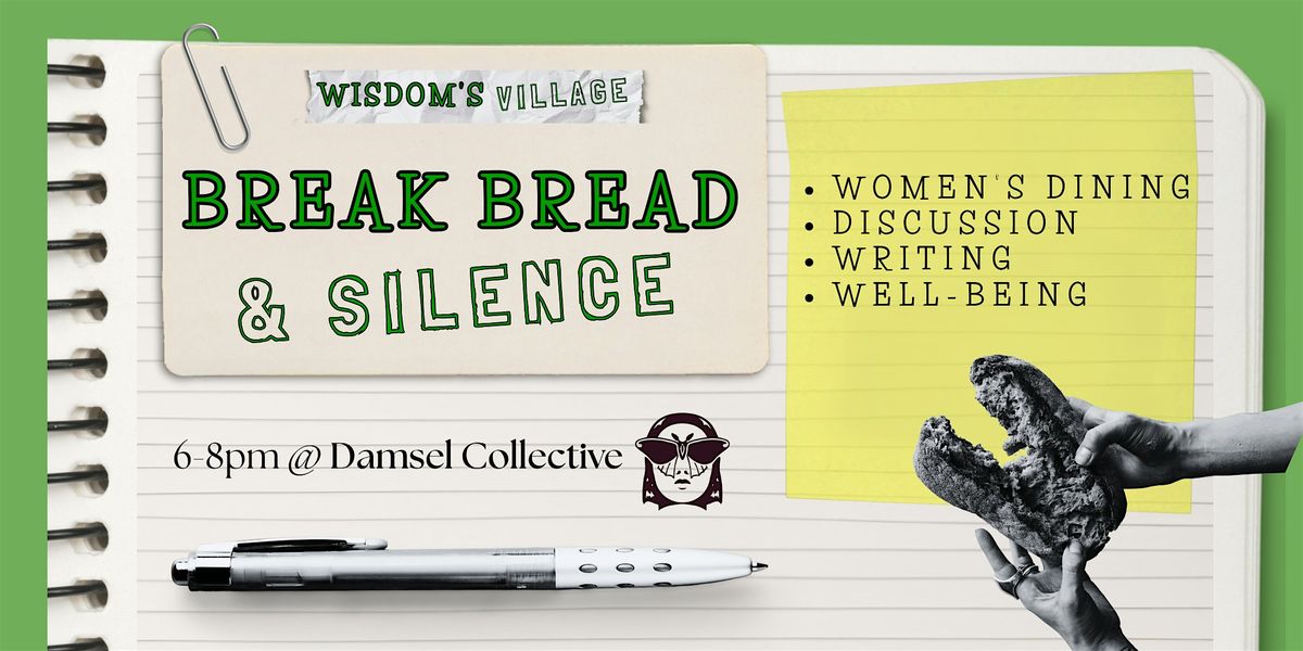 Wisdom's Village Presents: Break Bread & Silence