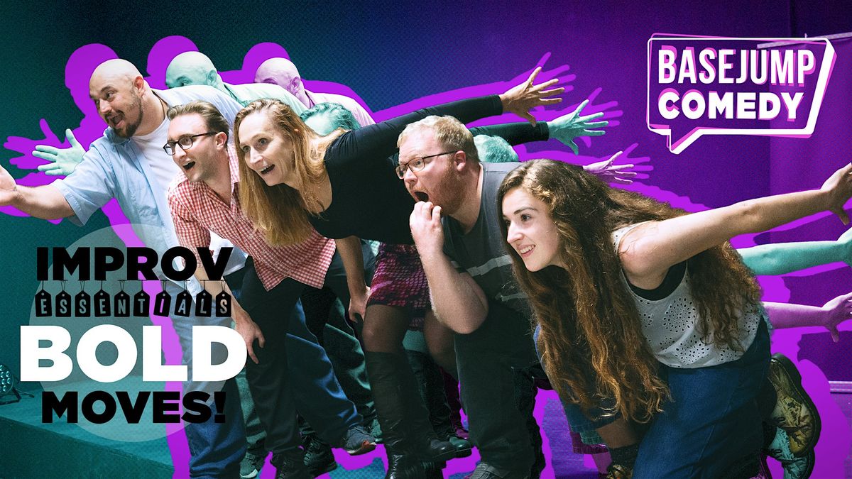 Basejump Comedy | Improv Essentials: Bold Moves!