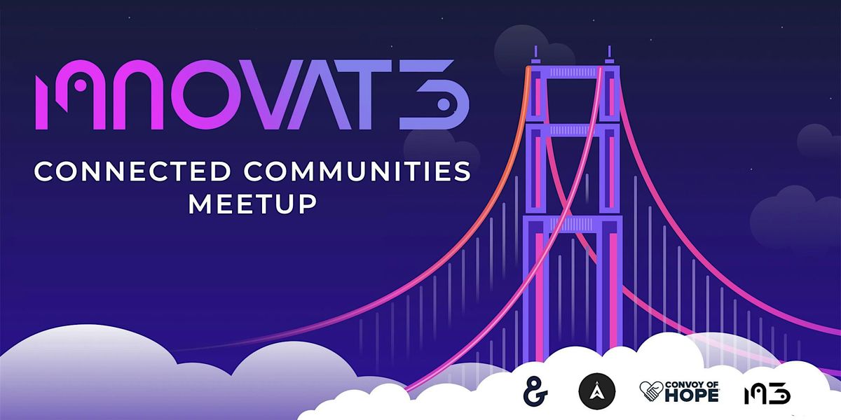 INNOVAT3 Connected Communities Meetup