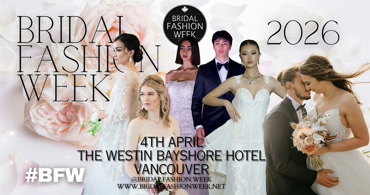 BRIDAL FASHION WEEK VANCOUVER [Wedding Trade Show]