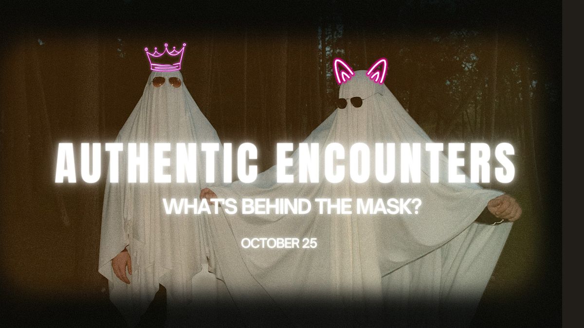 Authentic Encounters: What\u2019s Behind the Mask?