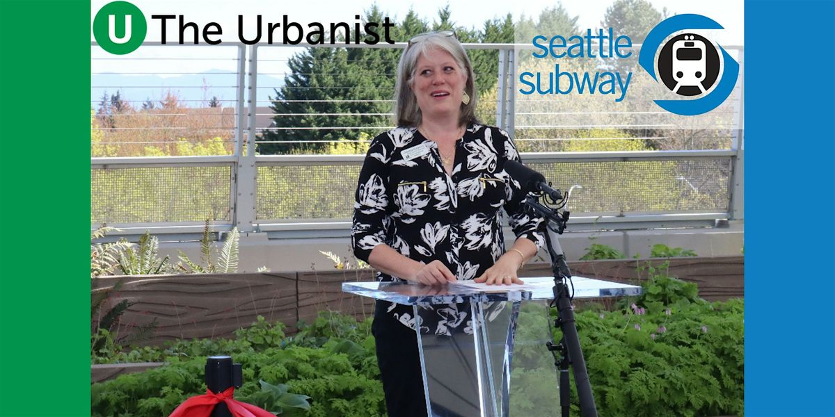 Urbanist and Seattle Subway Meet and Greet with Claudia Balducci