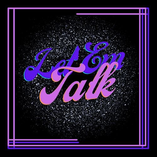LET'EM TALK