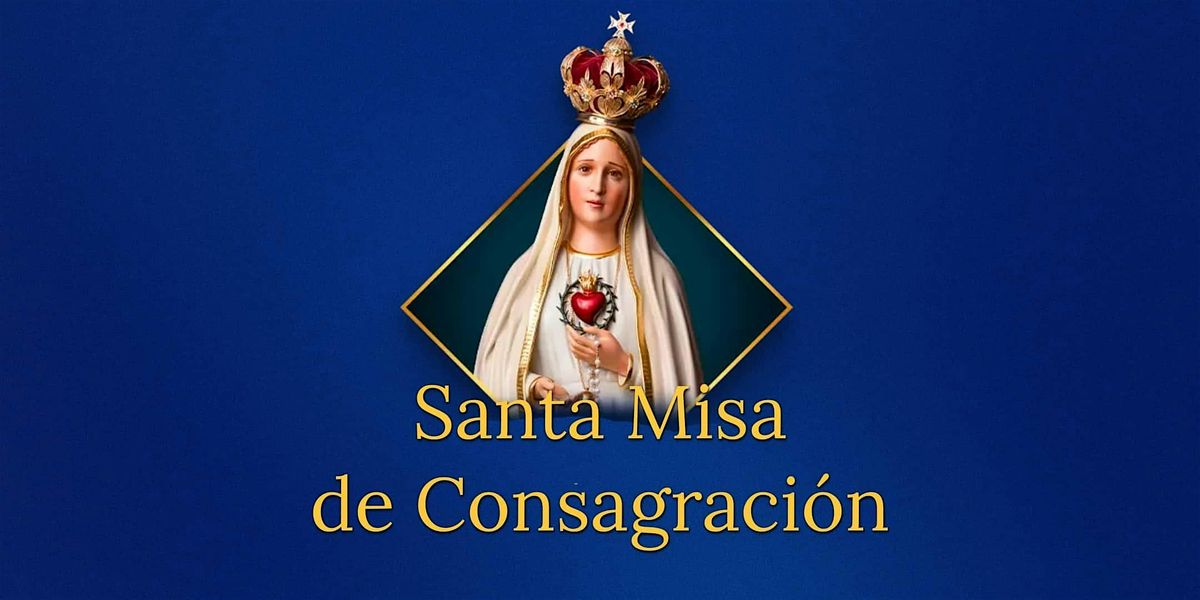 Santa Misa de Consagraci\u00f3n- Miami, Florida